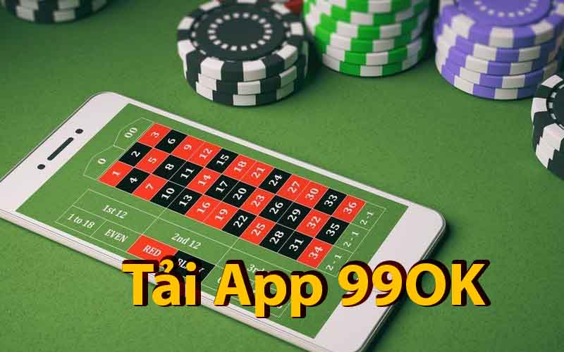 Tải App 99OK Ngay Hôm Nay – Trải Nghiệm Cá Cược Mượt Mà Và Thưởng Khủng!